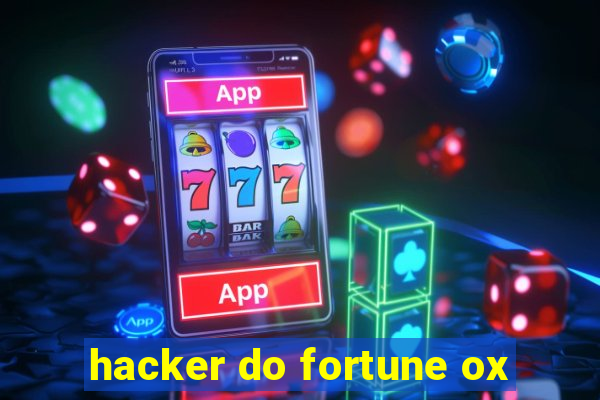 hacker do fortune ox